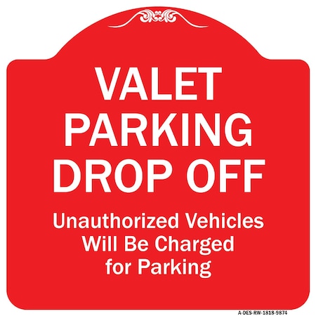 Valet Parking Drop Off Unauthorized Vehicles Will Be Charged For Parking Aluminum Sign